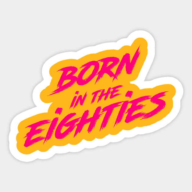 Born in the eighites Sticker by Melonseta